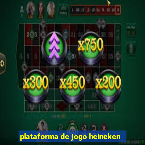 plataforma de jogo heineken